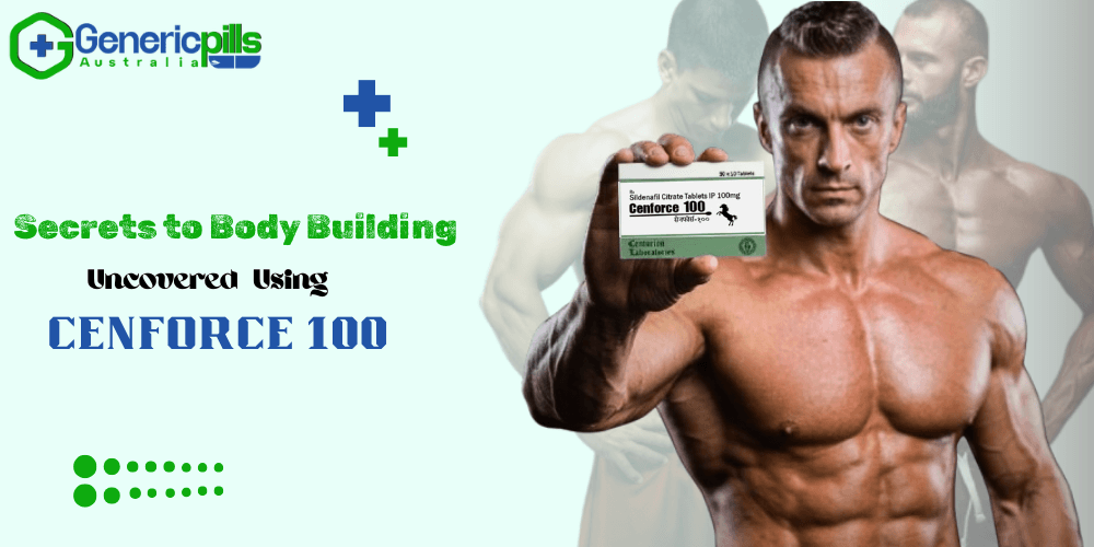 Secrets to Body Building Uncovered Using cenforce 100