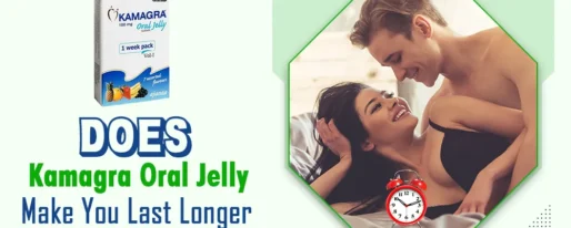 Does Kamagra Oral Jelly Make You Last Longer?