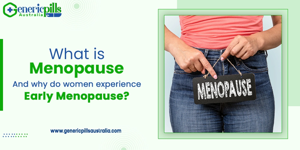 What is menopause and why do women experience early menopause